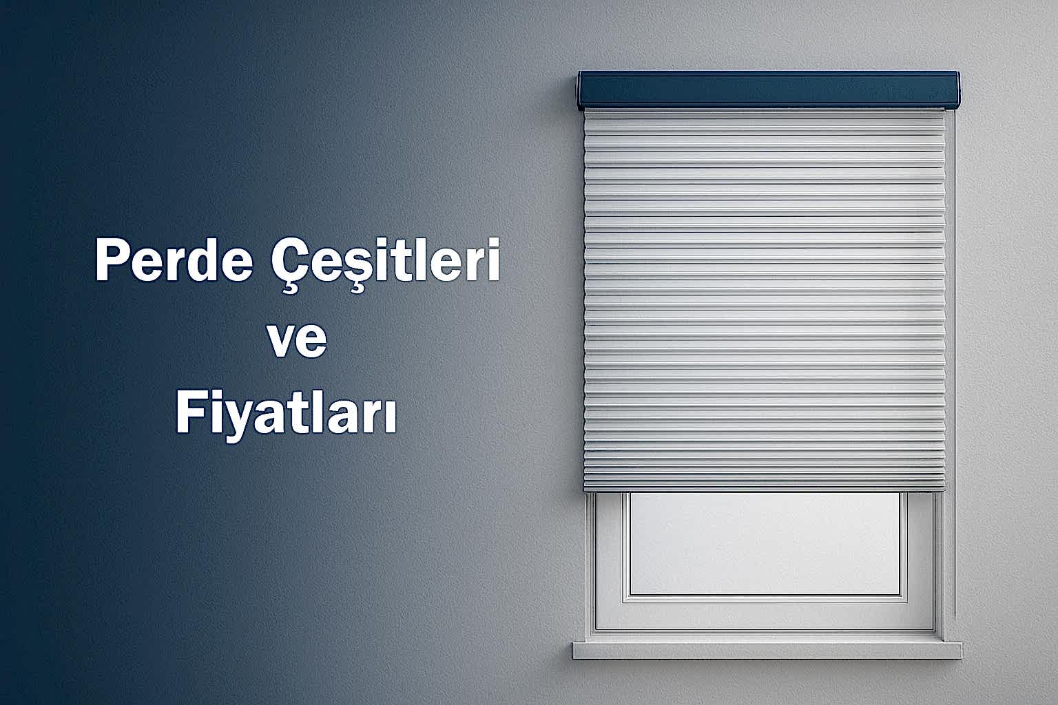 Perde Çeşitleri ve Fiyatları