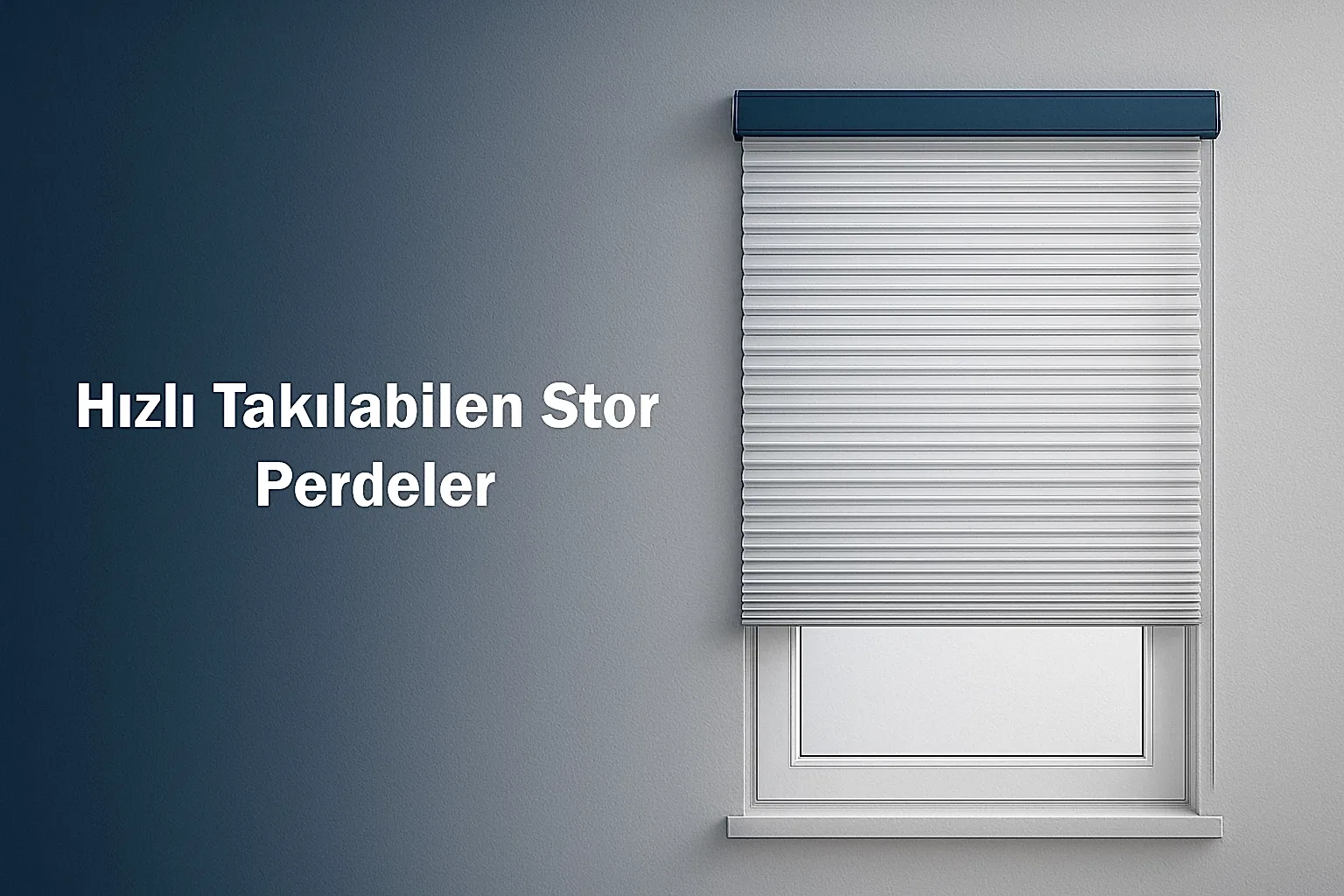Hızlı Takılabilen Stor Perdeler