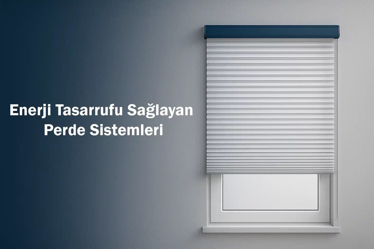 Enerji Tasarrufu Sağlayan Perde Sistemleri