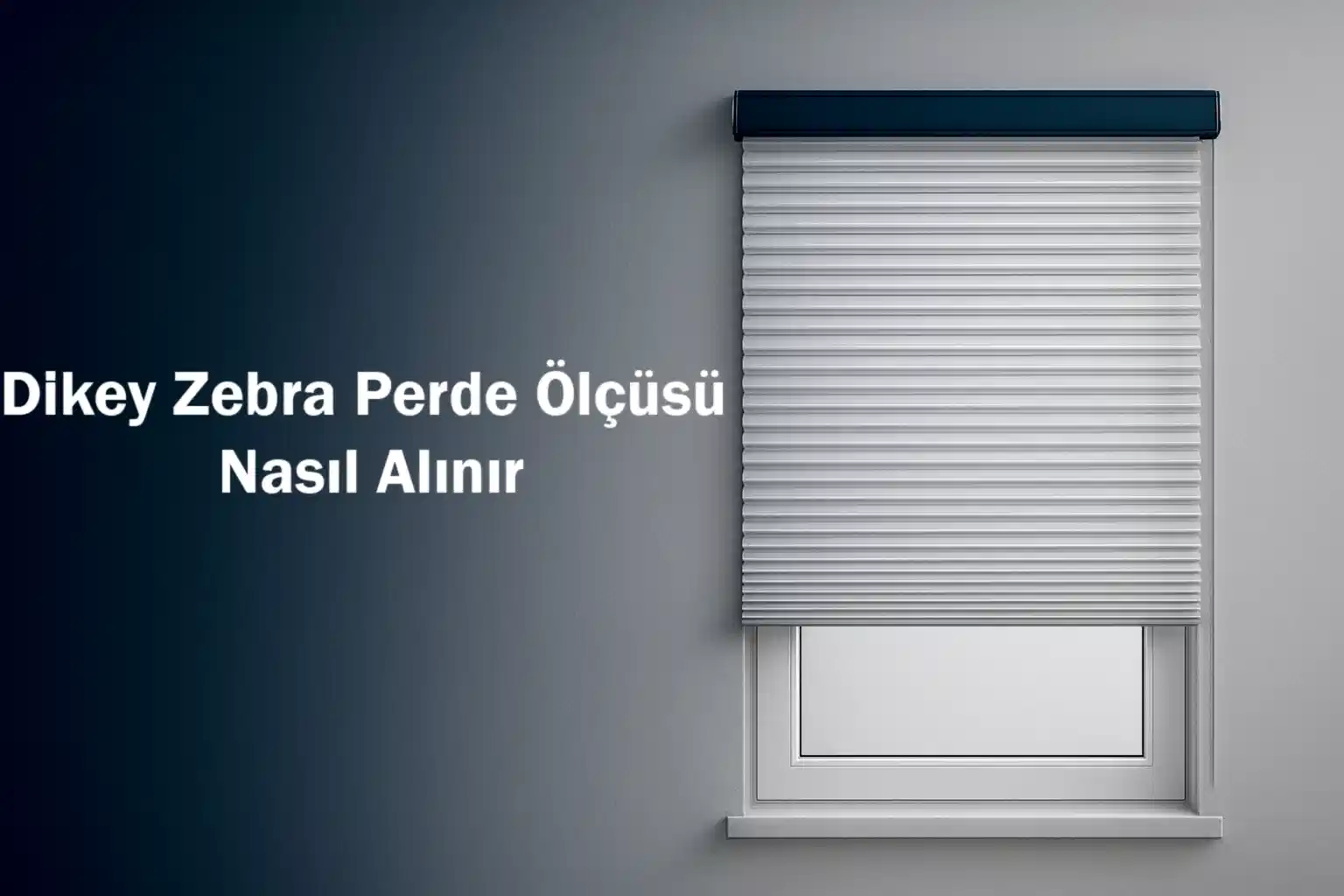 Dikey Zebra Perde Ölçüsü Nasıl Alınır