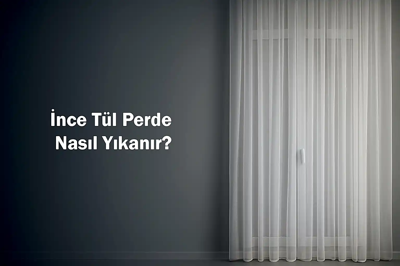 İnce Tül Perde Nasıl Yıkanır?