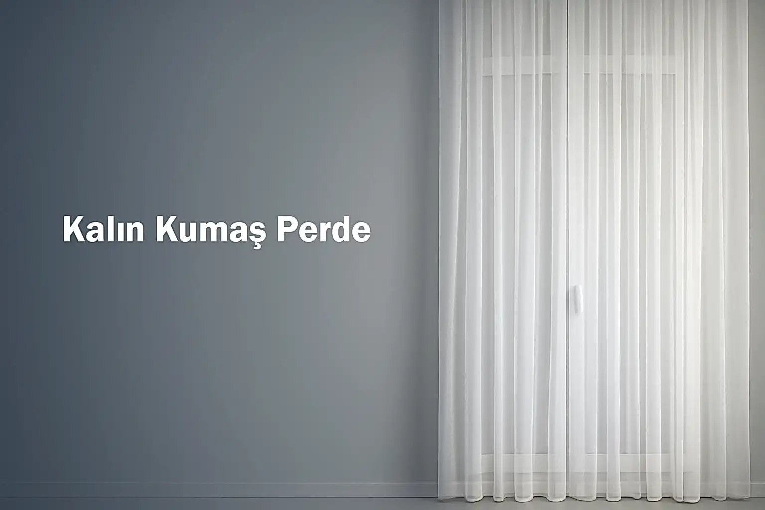 Kalın Kumaş Perde